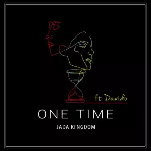 Jada Kingdom - One Time (Remix) Ft. Davido